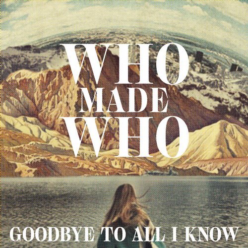 Whomadewho - Goodbye to All I Know (Yuksek Remix)