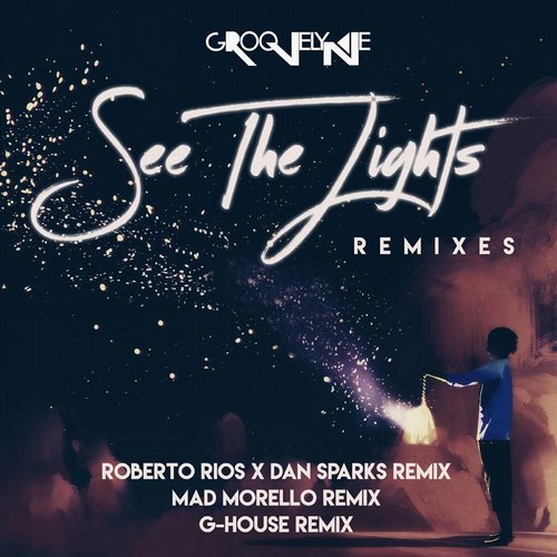 Groovelyne - See The Lights (Roberto Rios x Dan Sparks Remix)