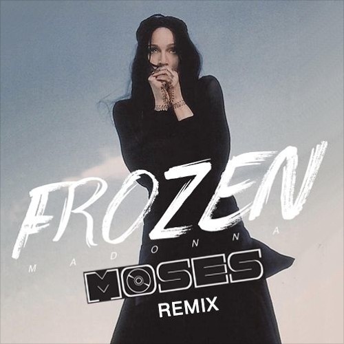 Madonna - Frozen (Moses Remix)