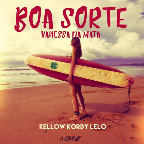 Vanessa Da Mata - Boa Sorte (Kellow, Kordy & LELO Remix)