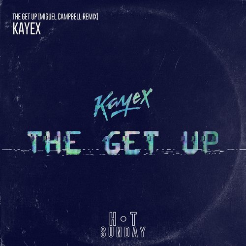 Kayex - The Get Up (Miguel Campbell Edit)