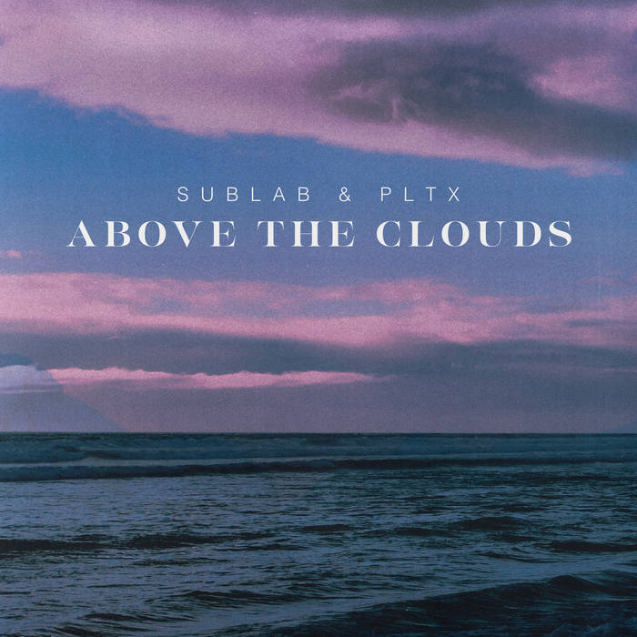 SubLab & PLTX - Above The Clouds