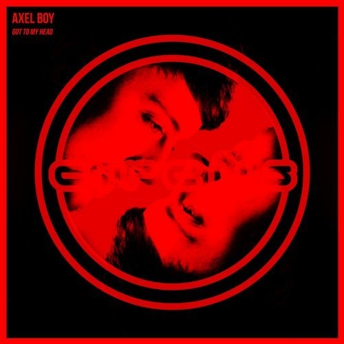 Axel Boy - Got To My Head (Original Mix)