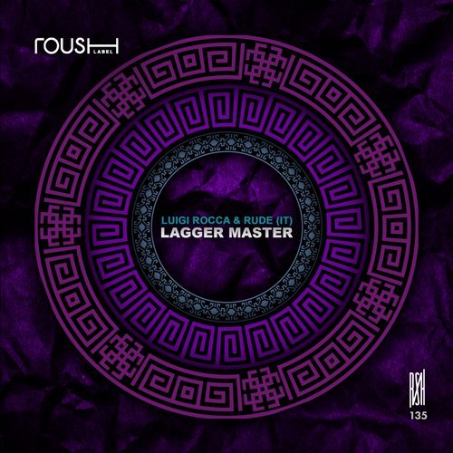 Luigi Rocca, RUDE (IT) - Lagger Master (Original Mix)