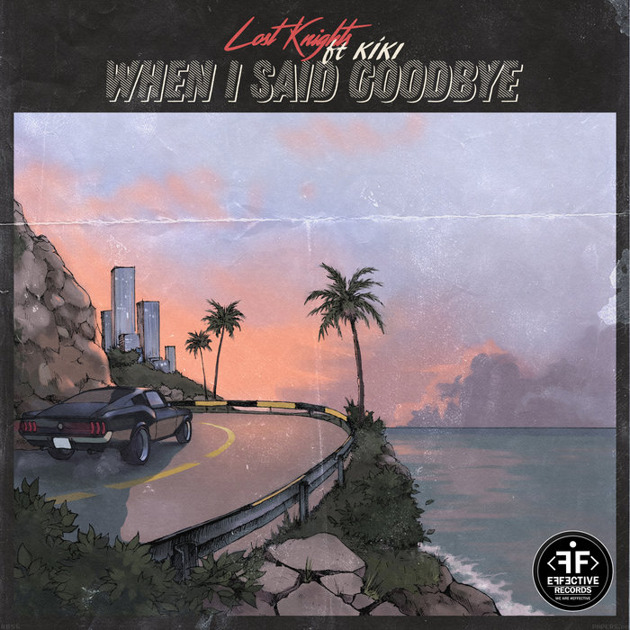 Lost Knights & Kiki - When I Said Goodbye (Original Mix)