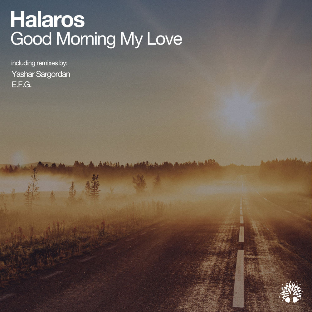 Halaros - Good Morning My Love (E.F.G. Remix)