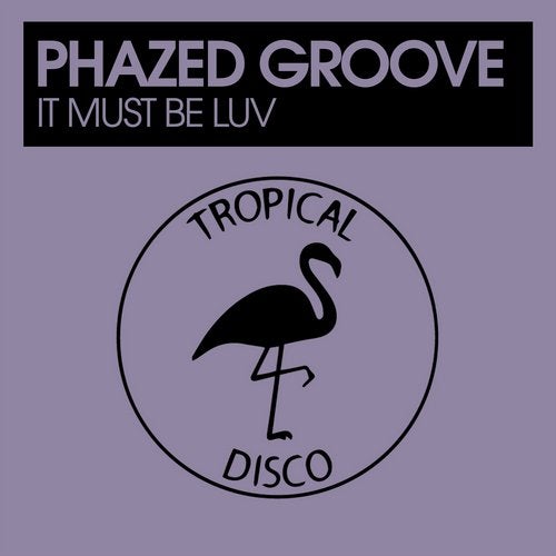 Phazed Groove - It Must Be Luv (Original Mix)