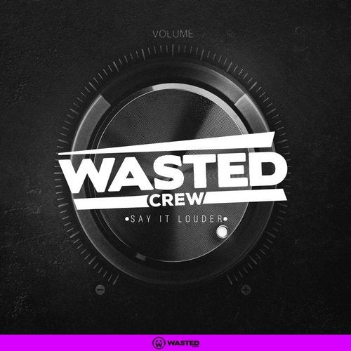 Wasted Crew - Say It Louder (Original Mix)