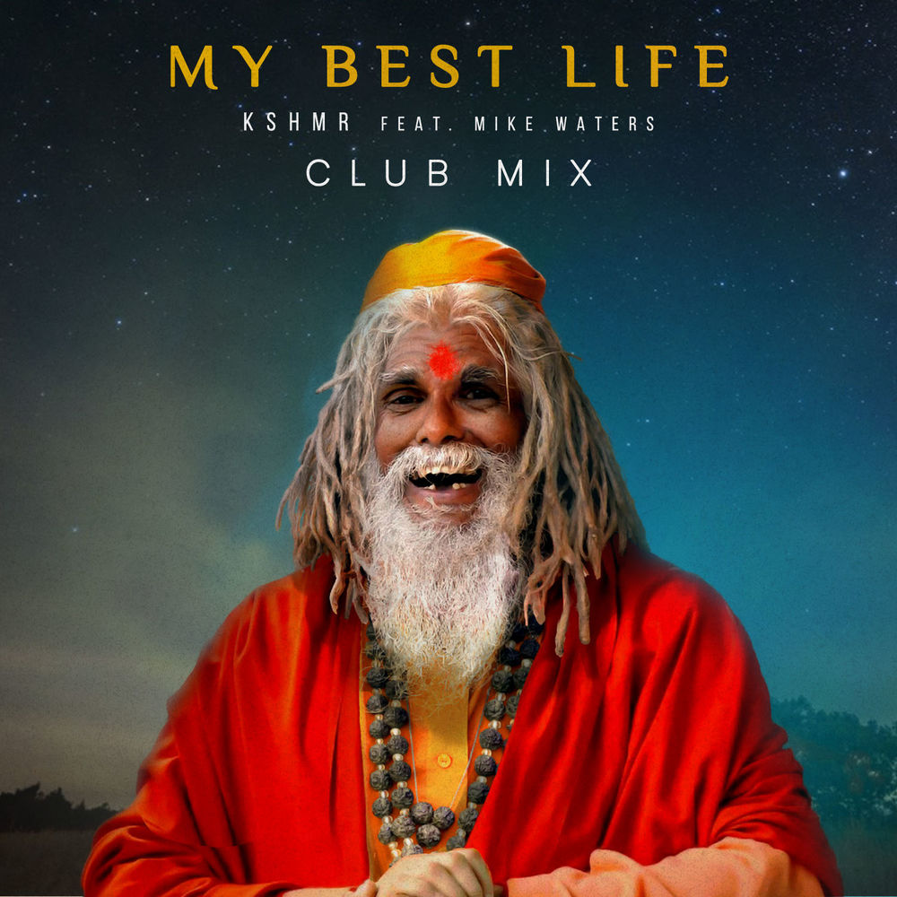 KSHMR & Mike Waters - My Best Life (Extended Club Mix)