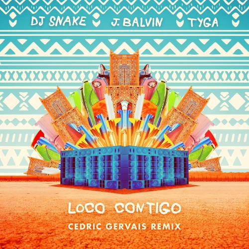 DJ Snake, J. Balvin & Tyga - Loco Contigo (Cedric Gervais Remix)