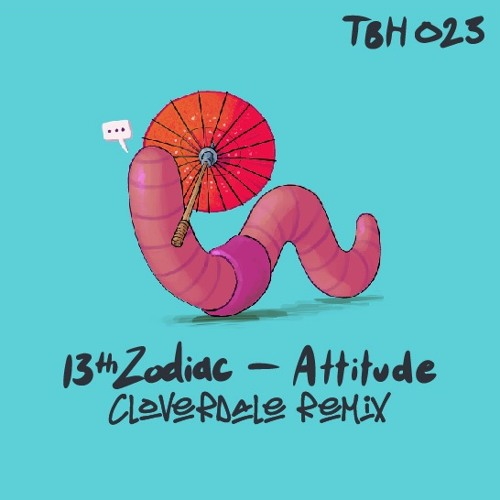 13th Zodiac - Attitude (Cloverdale Remix)