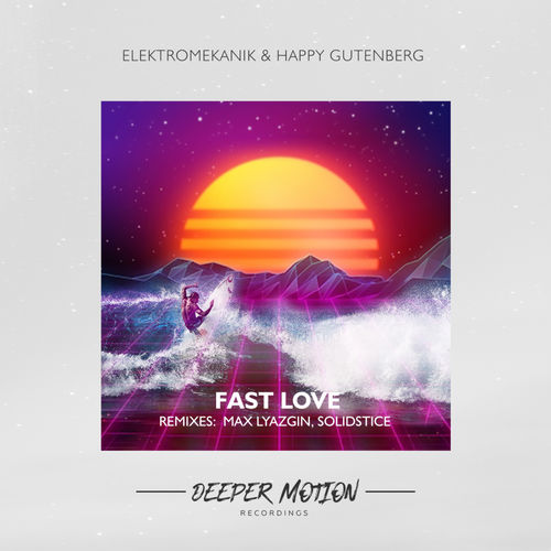 Elektromekanik & Happy Gutenberg - Fast Love (Original Mix)