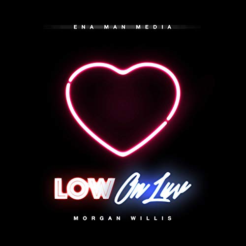 Morgan Willis - Low on Love