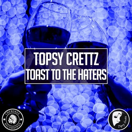 Topsy Crettz - Toast To The Haters (Original Mix)