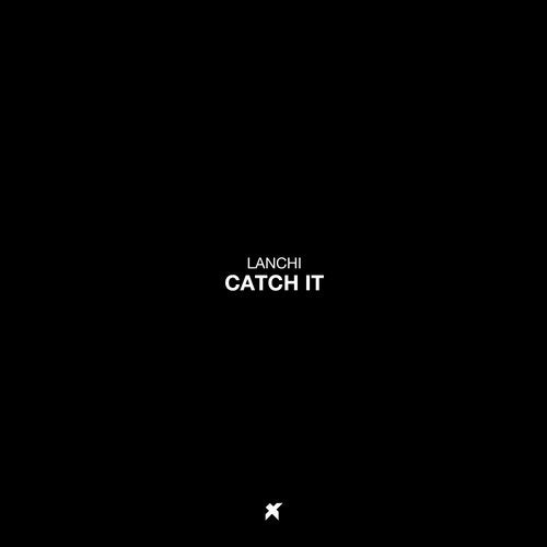 Lanchi - Catch It (Original Mix)