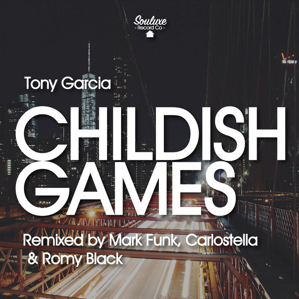 Tony Garcia - Childish Games (Carlostella Mix)