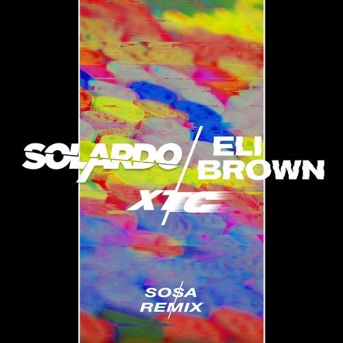 Solardo, Eli Brown - XTC (Sosa Extended Mix)