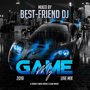 Best-Friend DJ - My Game 2019 (Live Mix)