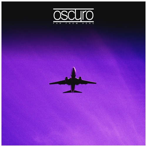 Oscuro - Far From Here (Original Mix)