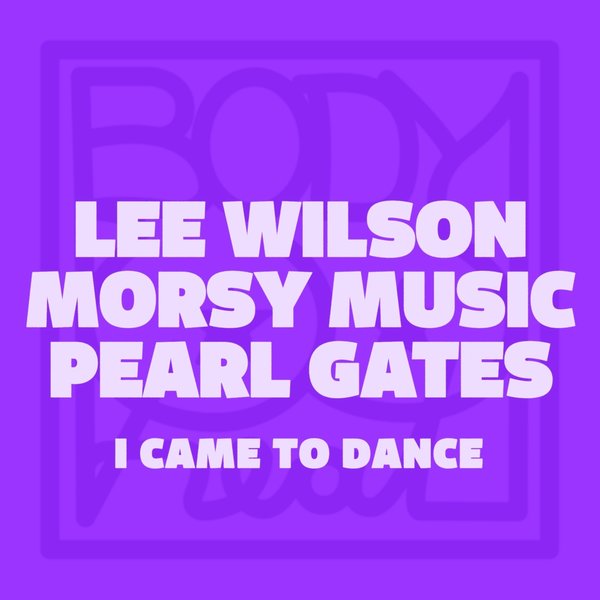 Lee Wilson, Morsy, Pearl Gates - I Came To Dance
