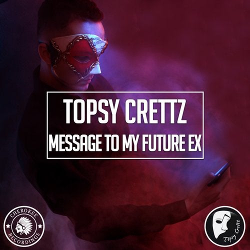 Topsy Crettz - Message To My Future Ex (Full Version)