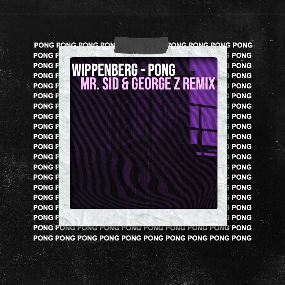 Wippenberg - Pong (Mr. Sid & George Z Remix)