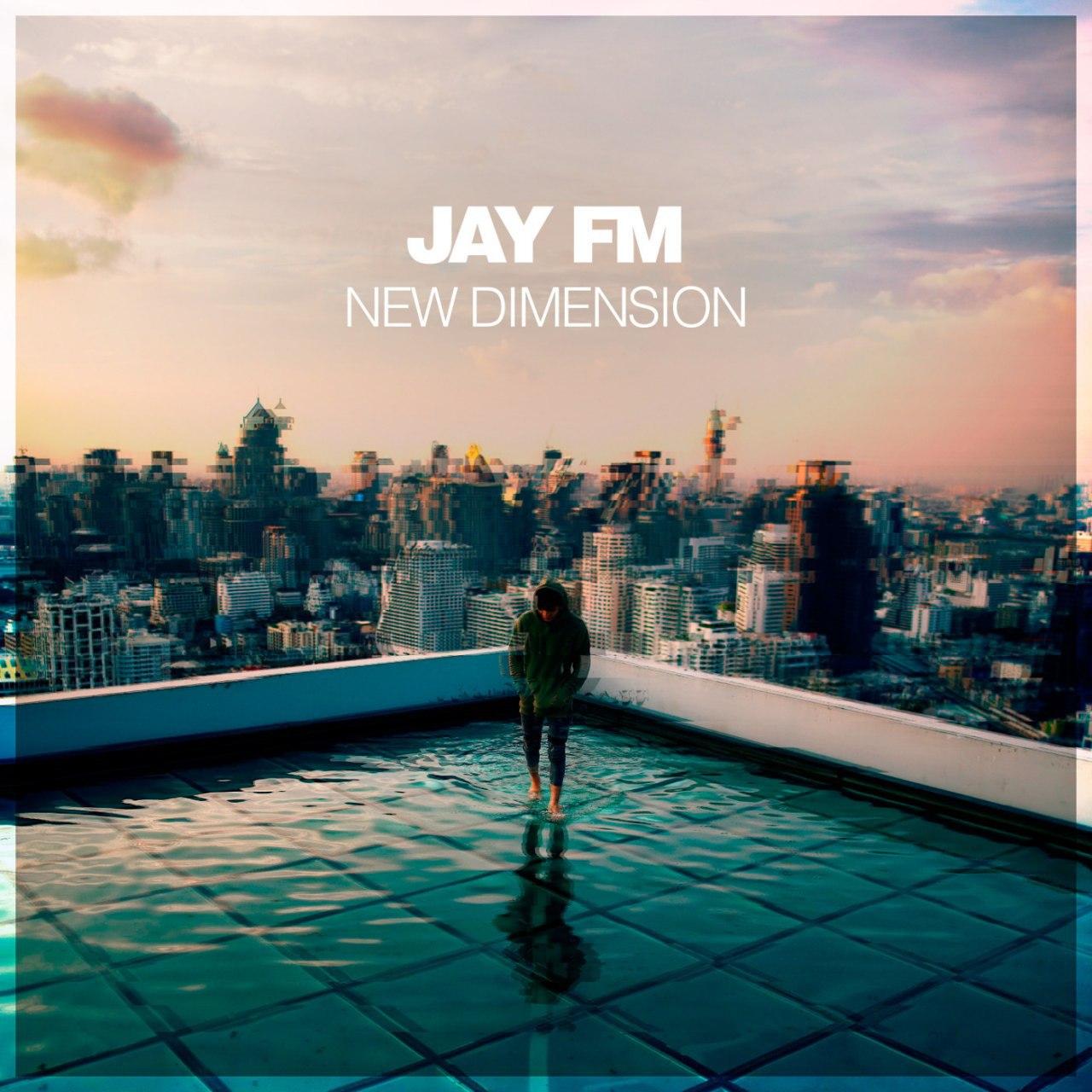Jay FM - New Dimension (Original Mix)