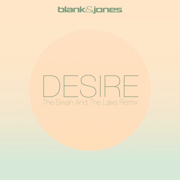 Blank & Jones - Desire (The Swan Ahe Lake Remix)