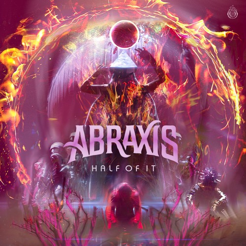 Abraxis, Seven Lions, Dimibo - Half Of It