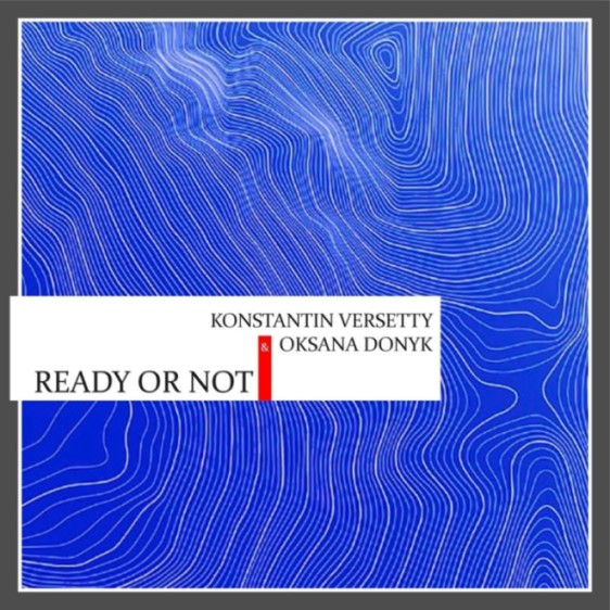 Konstantin Versetty & Oksana Donyk Pres. Ready Or Not #001
