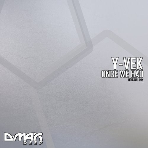 Y-vek - Once We Had (Original Mix)