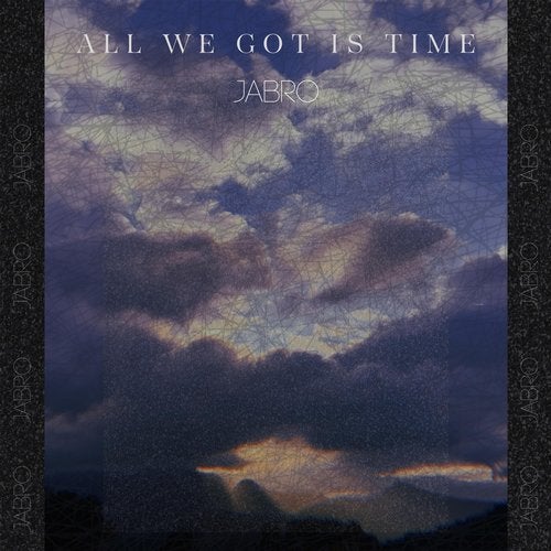 Jabro - All We Got Is Time (Extended Mix)