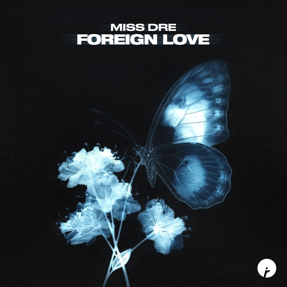 Miss Dre - Foreign Love (Original Mix)