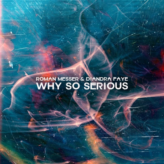 Roman Messer & Diandra Faye - Why So Serious (Extended Mix)