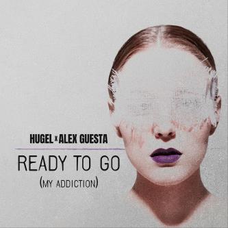 Hugel & Alex Guesta - Ready To Go (My Addiction) (Extended Mix)