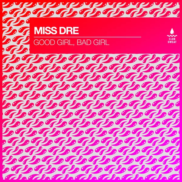 Miss Dre - Good Girl, Bad Girl (Extended Mix)