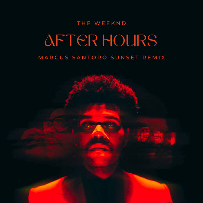 The Weeknd - After Hours (Marcus Santoro Sunset Extended Remix)