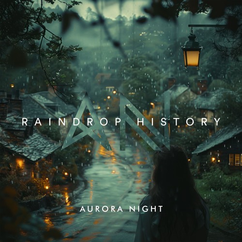 Aurora Night - Raindrop History (Original Mix)