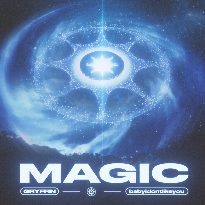 Gryffin, Babyidontlikeyou - Magic