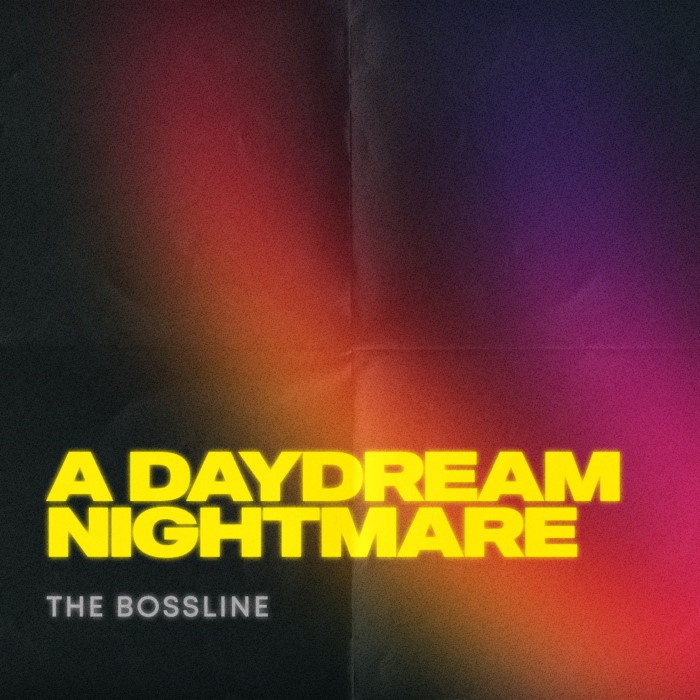 The Bossline - A Daydream Nightmare (Original Mix)