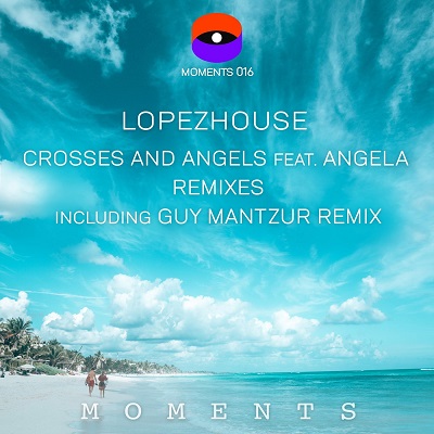 Lopezhoüse feat. Angela - Crosses and Angels (Guy Mantzur Remix)