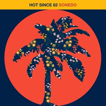 Hot Since 82 - Sonedo (Original Mix)