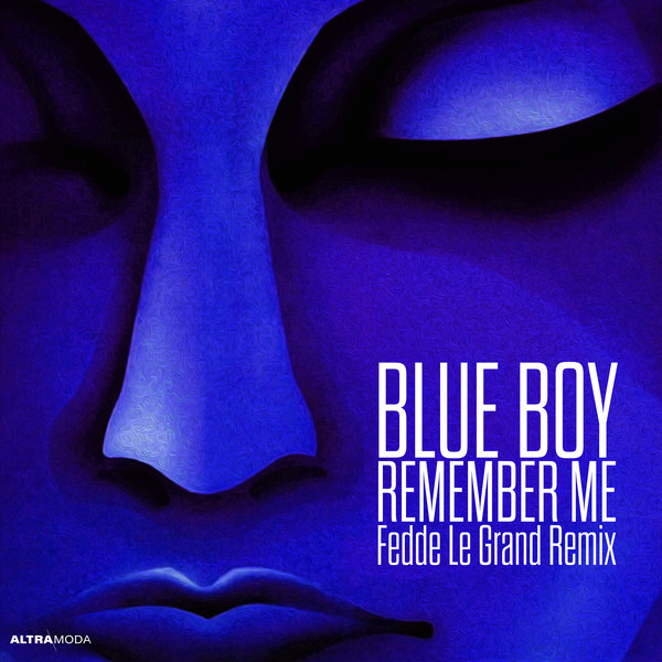 Blue Boy - Remember Me (Fedde Le Grand Extended Remix)