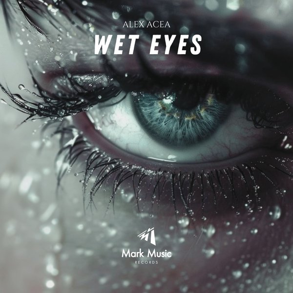 Alex Acea - Wet Eyes