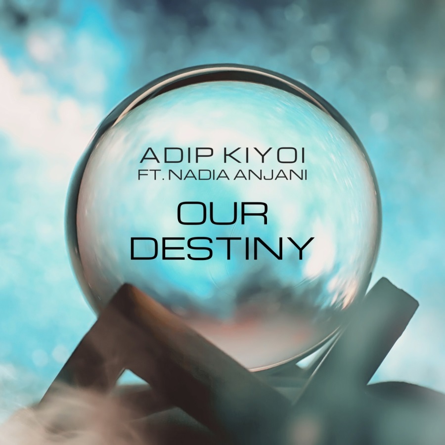 Adip Kiyoi & Nadia Anjani - Our Destiny (Extended Mix)