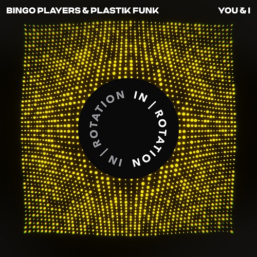 Bingo Players & Plastik Funk - You & I (Original Mix)