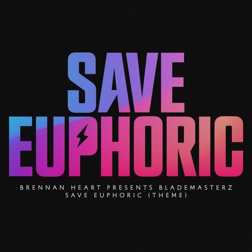 Brennan Heart presents Blademasterz - Save Euphoric (Theme) (Extended Mix)