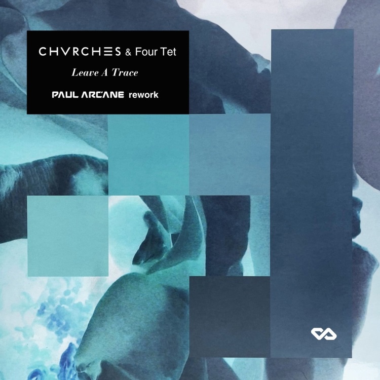 Chvrches & Four Tet - Leave A Trace (Paul Arcane Rework)