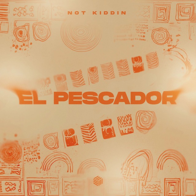 Not Kiddin - El Pescador (Extended Mix)