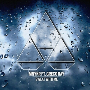 MNYKR, Greco Ray - Sweat With Me (Original Mix)